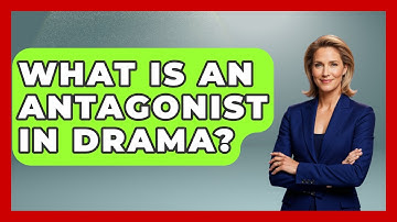 What Is An Antagonist In Drama? - Fictional Journeys
