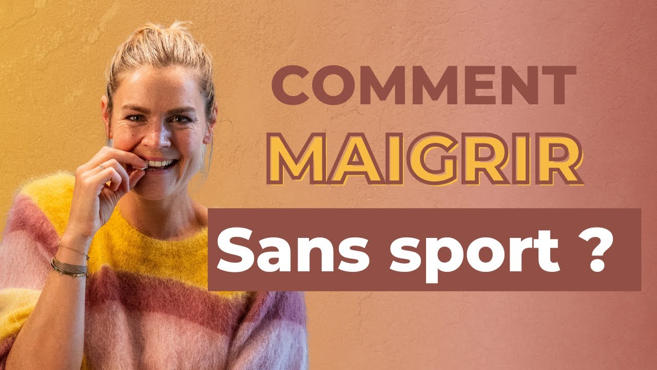 8 conseils pour MAIGRIR SANS SPORT