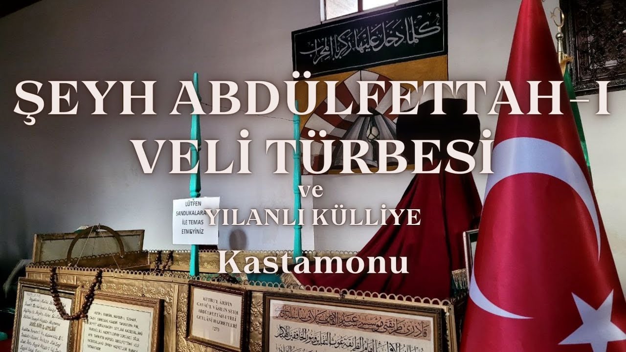 Yılanlı Külliye ve Şeyh Abdülfettah-ı Veli | Kastamonu