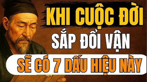 CỔ NHÂN TIẾT LỘ – 7 Điềm Báo Linh Thiêng Cho Thấy Cuộc Đời Bạn Sắp Đổi Vận | Triết Lý Sống