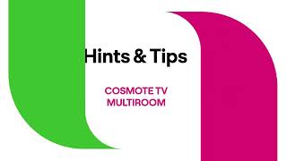 Hints & Tips - COSMOTE TV Μultiroom