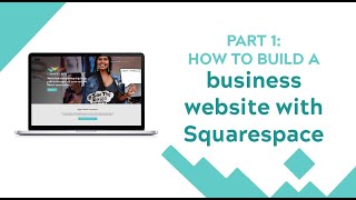 How to build a business website with Squarespace: Part 1