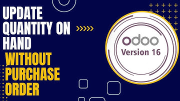 Update Quantity on Hand with out purchase order in odoo 16
