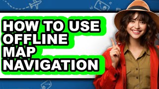 How to Use Offline Map Navigation easy Method