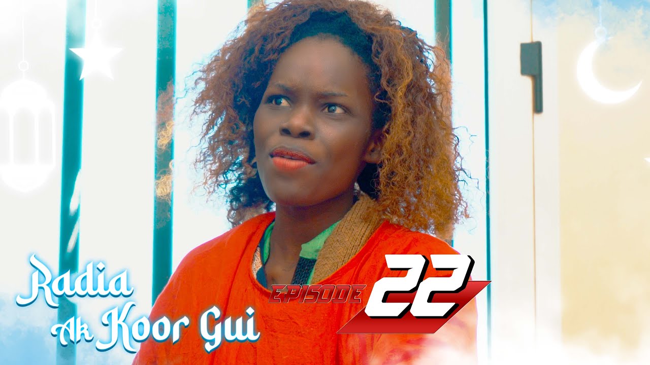 Radia ak koor gui - Episode 22