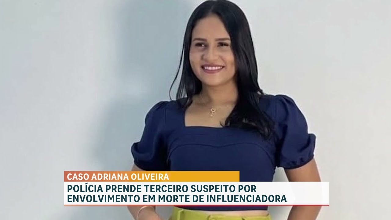 Preso suspeito de matar a tiros a influencer Adriana Oliveira, em Santa Luzia