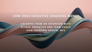 How does Executive Coaching work? - a step-by-step case-study, by Jean Francois Cousin MCC