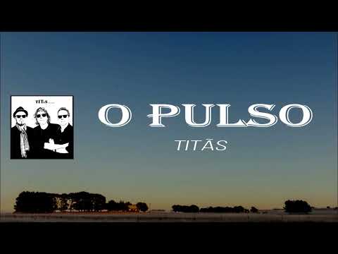 Titãs - O pulso (Lyrics)
