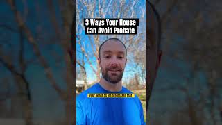 3 Ways Your House Can Avoid Probate