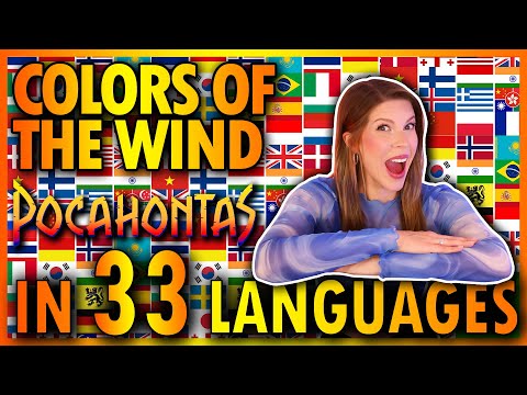 I sang COLORS OF THE WIND from POCAHONTAS in 33 LANGUAGES!