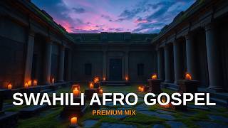 Eternal Praise | DJ Bings Swahili Gospel Favorites 2024