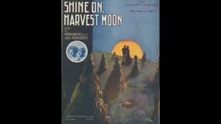 Video thumbnail of "Shine On Harvest Moon (1908)"