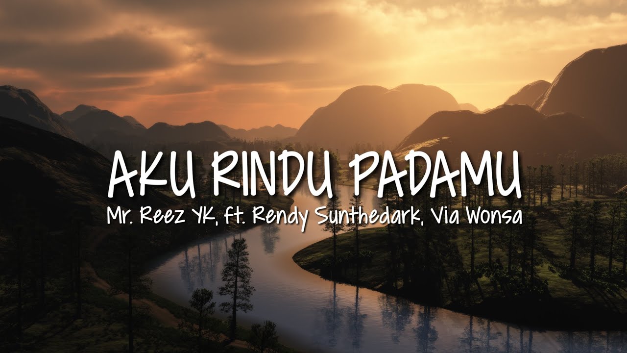 Mr. Reez YK - Aku Rindu Padamu (Lirik) ft. Rendy Sunthedark, Via Wonsa