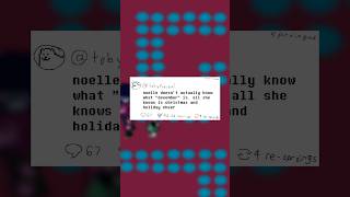 Noelle Doesn’t Know What “December” Is