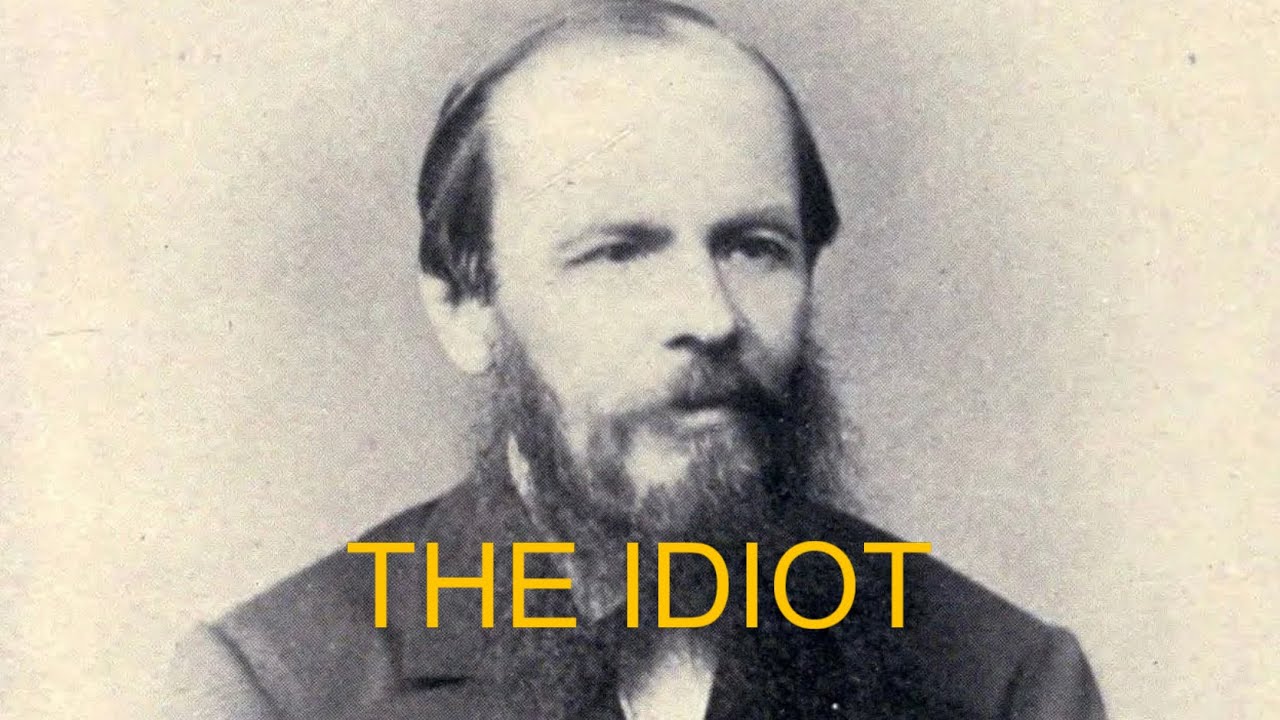 REVISIT THE IDIOT BY FYODOR DOSTOEVSKY (UNDERRATED RUSSIAN MASTERPIECE)