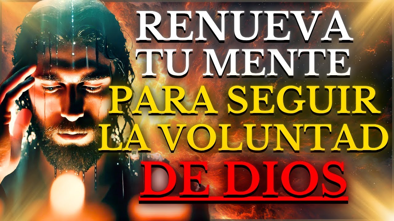 Cómo CAMBIAR nuestra MENTE para AGRADAR y SEGUIR la VOLUNTAD de DIOS | JESÚS nos ENSEÑA CÓMO