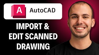 How to Import and Edit a Scanned Drawing in AutoCAD [2026 GUIDE]