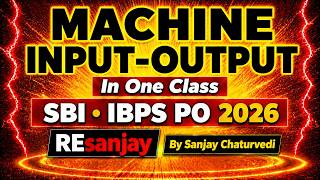 Complete Machine Input-Output in One Class for RBI, SBI, IBPS, RRBs Exams 2026 By Sanjay Chaturvedi