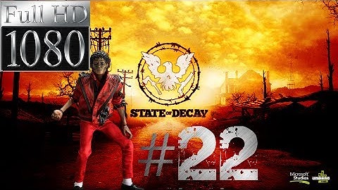 State Of Decay Walkthrough Part 22