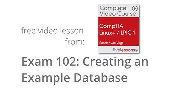 How to create an example database - Exam 102 | Lesson CompTIA Linux+ / LPIC-1 Video Course