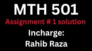 MTH 501 assignment # 01 solution 2026 / MTH501 assignment # 1 incharge Rahib raza solution