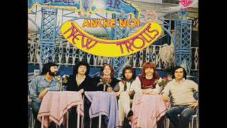 Video thumbnail of "NEW TROLLS   -   Anche Noi"