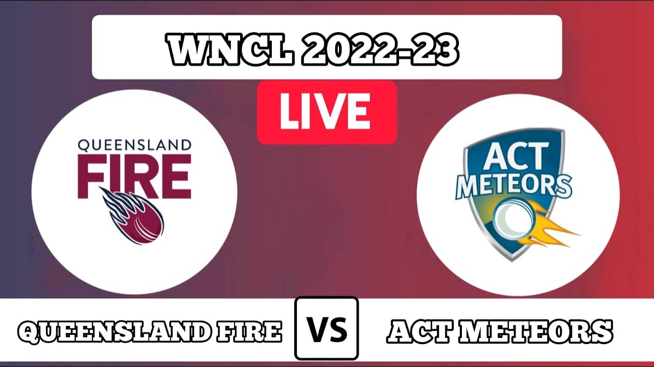 LIVE | QUEENSLAND FIRE VS ACT METEORS LIVE SCORE | WNCL 2022-23 | QLF VS ACTM | WOMEN CRICKET