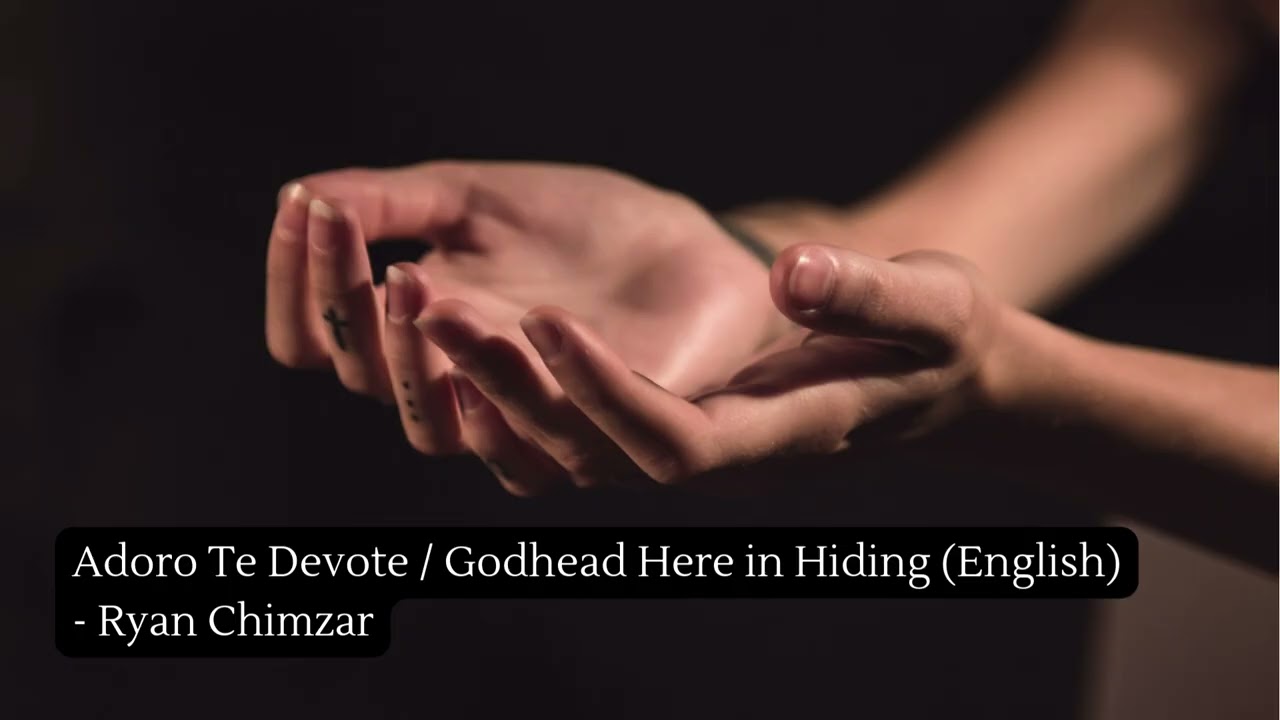 Adoro Te Devote / Godhead Here in Hiding (English) - Ryan Chimzar