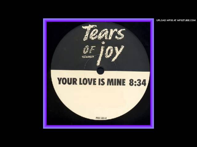 Tears Of Joy- Your Love Is Mine extended - YouTube