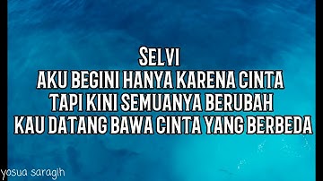 Lirik lagu Selvi Aku Begini Ada karena Cinta - The boys Trio | Lirik lagu batak 2017 populer