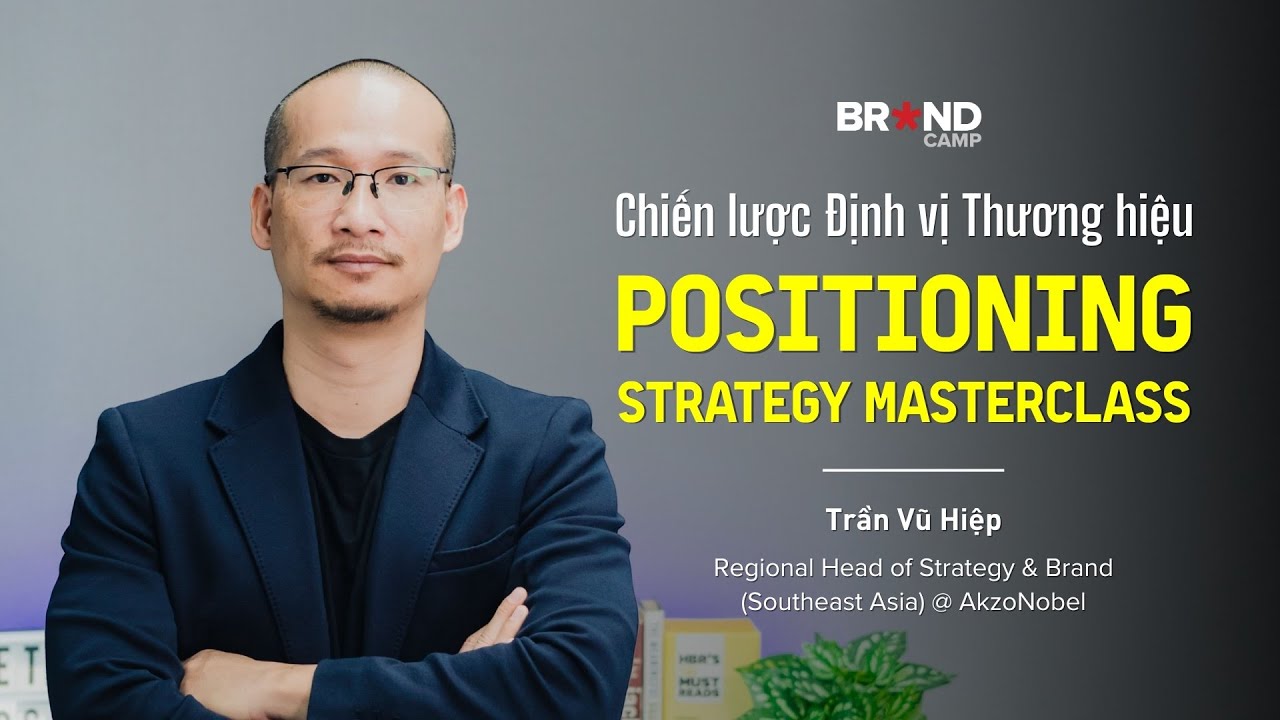 Positioning Strategy Masterclass: Chiến lược Định vị Thương hiệu