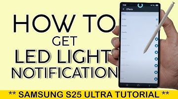 How to Get LED Light Notification on Samsung S25 Ultra 2025