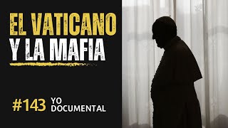Yo documental Episodio 143 | La Mafia y El Vaticano, una Intrincada Red de Poder