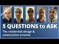 5 Questions to ask a residential architect about the design and construction process