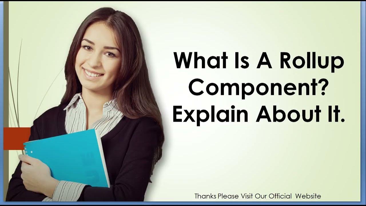 What Is A Rollup Component Explain About It YouTube