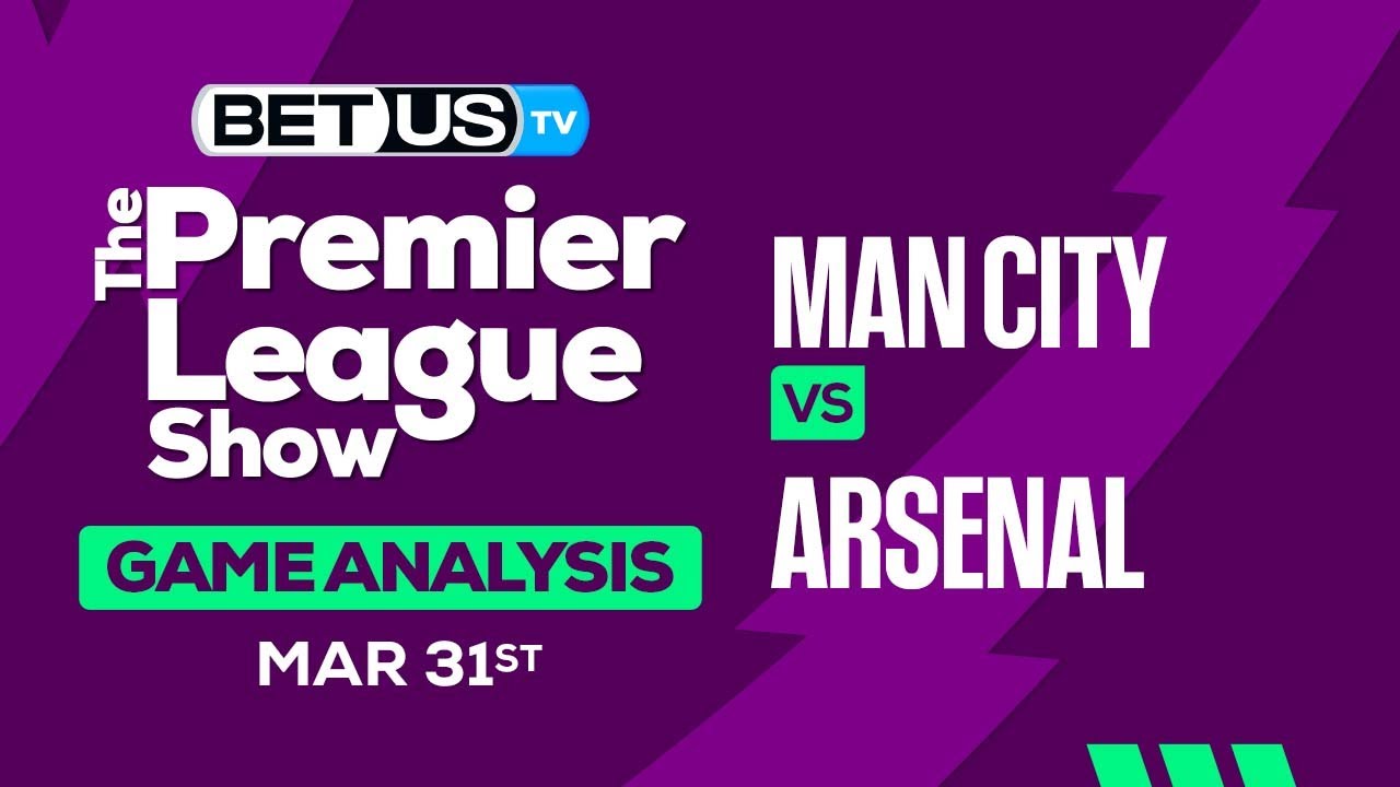 Man City vs Arsenal | Premier League Expert Predictions, Soccer Picks \u0026 Best Bets