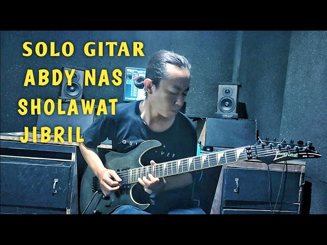 SOLO GITAR ABDY NAS - SHOLAWAT JIBRIL class=