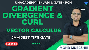 Gradient Divergence &Curl |Vector Calculus |Mathematical Physics |JAM JEST TIFR GATE | Mohd Mubashir