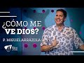 Pastor Miguel F. Arrázola - ¿Cómo Me Ve Dios?