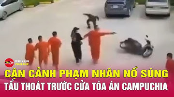 Toàn cảnh hiện trường nữ đồng phạm trao súng giúp tù nhân tẩu thoát ngay giữa sân tòa Campuchia