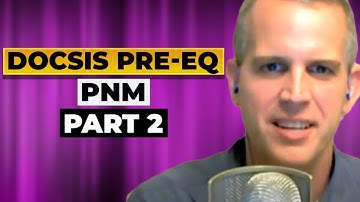 Benefits of DOCSIS Pre-Eq and PNM Part 2
