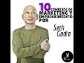 10 Consejos de marketing y emprendimiento - por Seth Godin