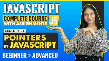 11. Pointers in js  | Javascript tutorial for beginners | Javascript full course