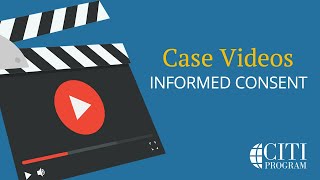 CITI Program - Informed Consent Case Videos