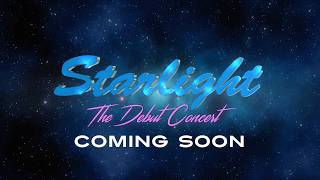 Teaser - Starlight - The Debut Concert
