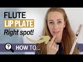 LIP PLATE of flute: How to get it in EXACTLY the right spot!