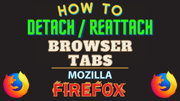 How To Detach / Reattach Browser Tabs On The Mozilla Firefox Web Browser | PC Tutorial