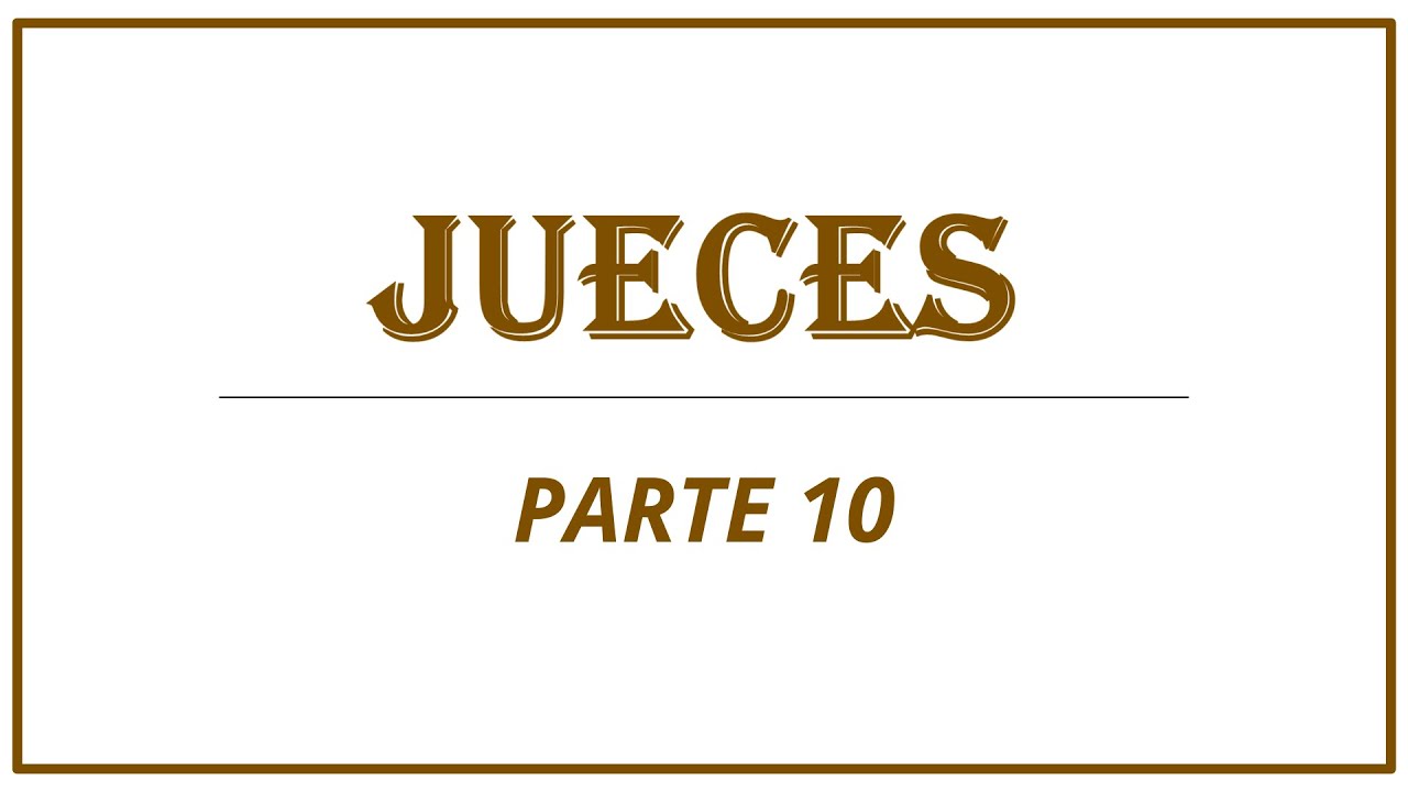 ESTUDIO BIBLICO - JUECES PARTE 10