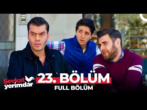 Şevkat Yerimdar 23. Bölüm | \