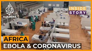 How can Africa cope with Ebola on top of coronavirus pandemic? | Inside Story